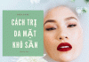 Da mềm mịn, ngậm nước suốt mùa hanh khô nhờ 7 cách trị da mặt khô sần này